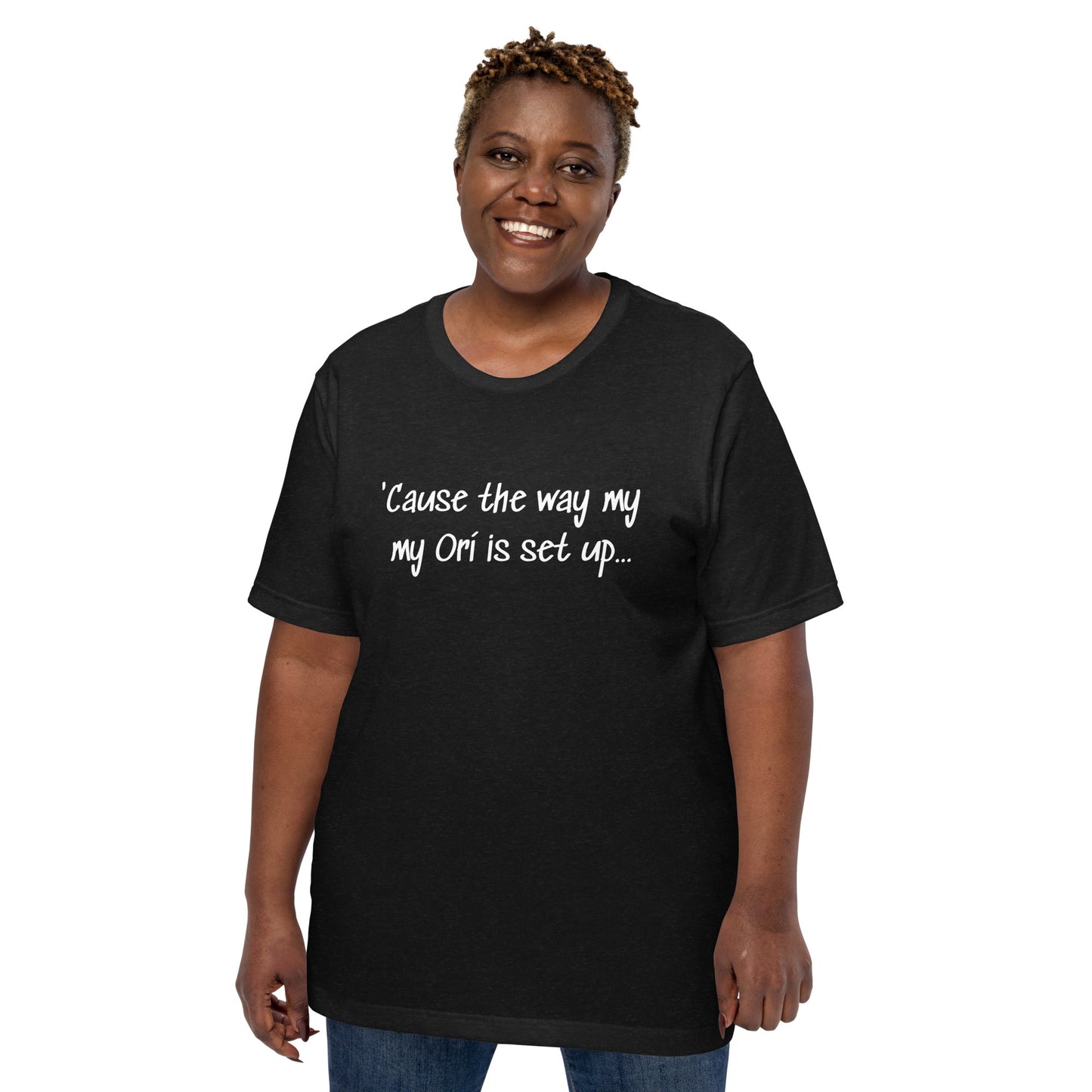 The Way My Ori... Unisex T-shirt