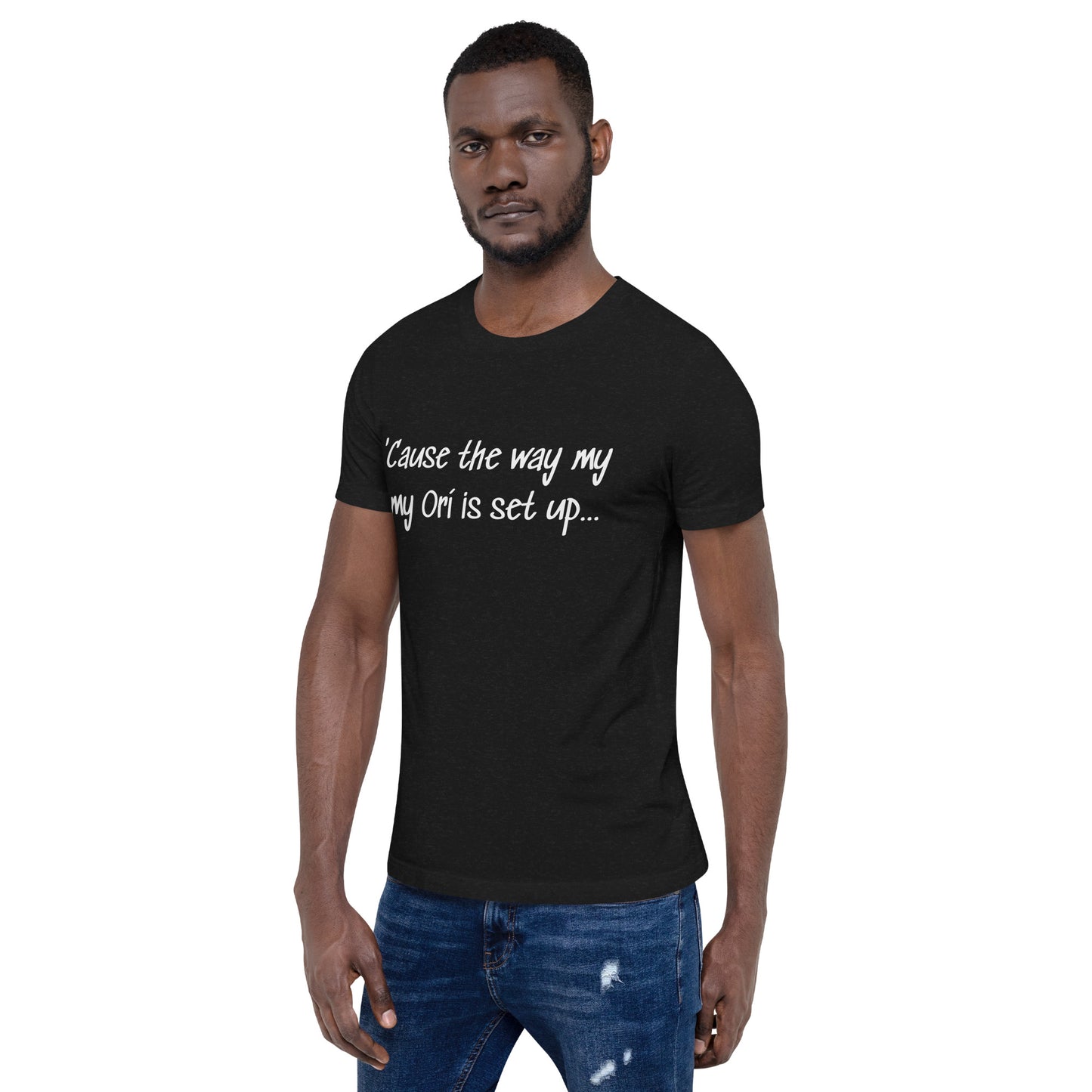 The Way My Ori... Unisex T-shirt