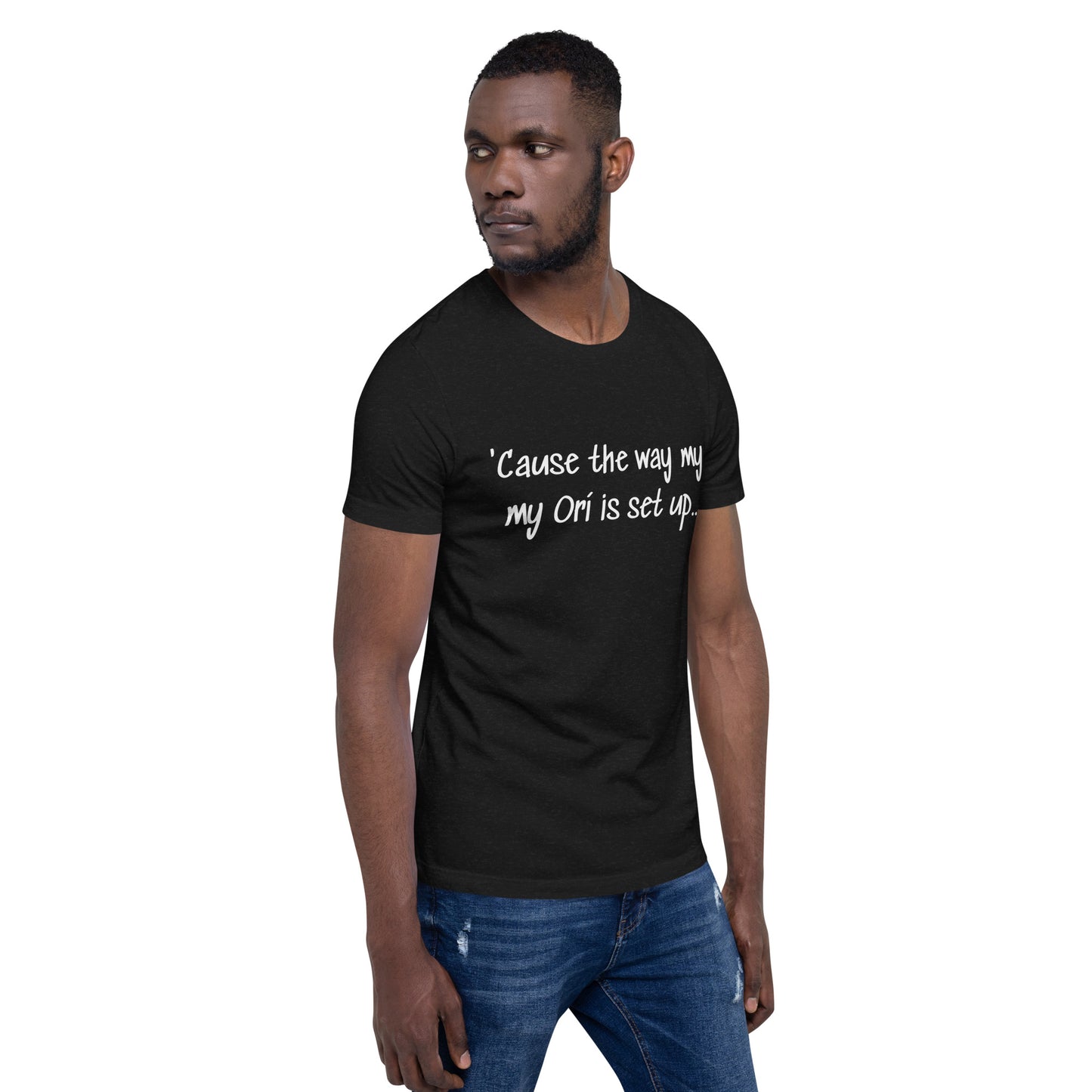 The Way My Ori... Unisex T-shirt